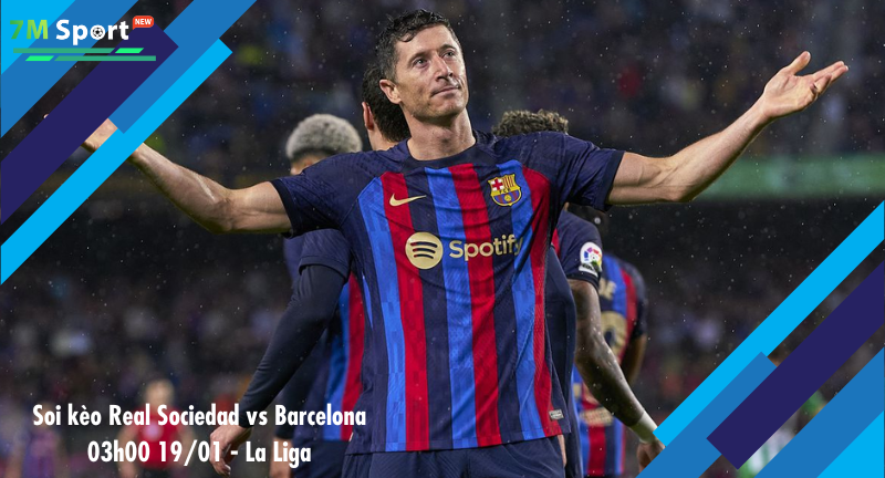 Đội hình dự kiến trước trận Real Sociedad vs Barcelona Đội hình dự kiến trước trận Real Sociedad vs Barcelona